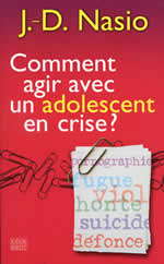 NASIO J.-D. Comment agir avec un adolescent en crise ? Librairie Eklectic