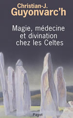 GUYONVARC´H Christian-J. Magie, médecine et divination chez les Celtes Librairie Eklectic