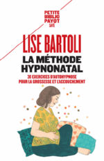 BARTOLI Lise La méthode hypnonatal. 30 exercices d´autohypnose pour la grossesse et l´accouchement Librairie Eklectic