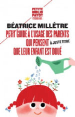 MILLETRE Béatrice Petit guide à l´usage des parents qui pensent que leur enfants est doué Librairie Eklectic