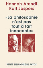 ARENDT Hannah & JASPERS Karl Philosophie n´est pas tout-à-fait innocente (La) Librairie Eklectic