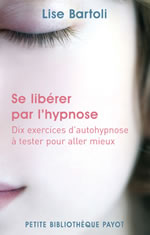 BARTOLI Lise Se libérer par l´hypnose. Dix exercices d´autohypnose à tester pour aller mieux Librairie Eklectic