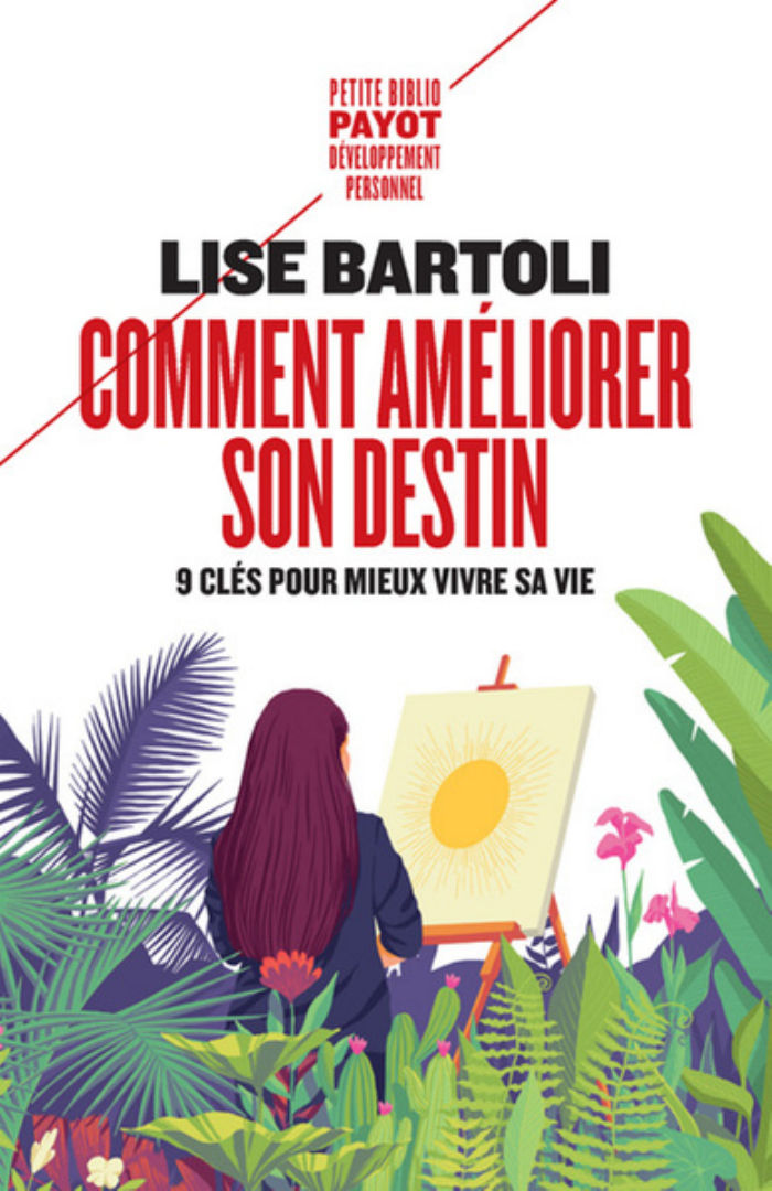 BARTOLI Lise Comment améliorer son destin. 9 clés pour mieux vivre sa vie Librairie Eklectic