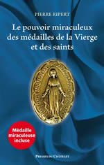 RIPERT Pierre Pouvoir miraculeux des médailles de la Vierge et des saints (Le) (comprend une médaille miraculeuse) Librairie Eklectic