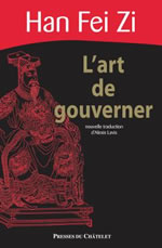 HAN FEI Art de gouverner (L´). Nouvelle traduction d´Alexis Lavis Librairie Eklectic
