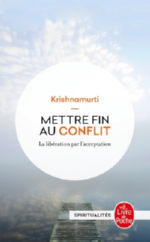 KRISHNAMURTI Jiddu Mettre fin au conflit - La libération par l´acceptation (Causeries à Madras, 1947) Librairie Eklectic