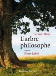 MELIS Luciano L´arbre philosophe. Préface de Pierre Rabhi.  Librairie Eklectic