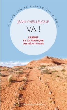 LELOUP Jean-Yves Va ! LÂ´esprit et la pratique des bÃ©atitudes. Librairie Eklectic