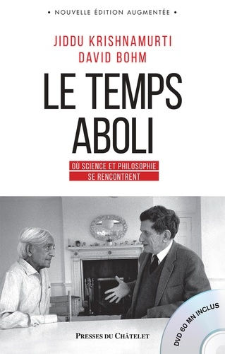 KRISHNAMURTI Jiddu & BOHM David Le temps aboli - Entretiens - Grand Format
édition revue et augmentée avec 1 DVD Librairie Eklectic