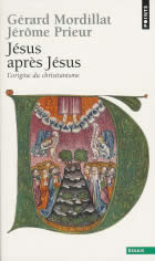 MORDILLAT Gérard & PRIEUR Jérôme Jésus après Jésus. L´origine du christianisme Librairie Eklectic