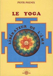 PHENIX Piotr Yoga libérateur de l´âme (Le) Librairie Eklectic