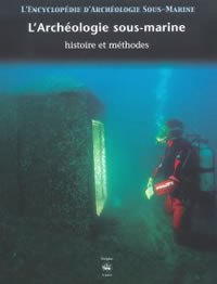 BERNAND Etienne, dir. Archéologie sous-marine (L´) : à la recherche de l´histoire (Encyclopédie d´archéologie sous-marine) Librairie Eklectic