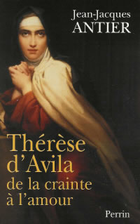 ANTIER Jean-Jacques Thérèse d´Avila de la crainte à l´amour Librairie Eklectic