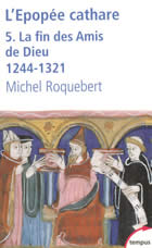 ROQUEBERT Michel Epopée cathare (L´) - 5, La fin des Amis de Dieu 1244-1321 Librairie Eklectic