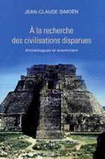 SIMOEN Jean-Claude  A la recherche des civilisations disparues. Archéologie et aventuriers  Librairie Eklectic