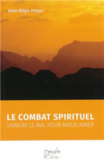 FROPO Jean-Régis Le combat spirituel. Vaincre le mal pour mieux aimer Librairie Eklectic