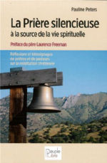 PETERS Pauline La Prière silencieuse à la source de la vie spirituelle. Réflexions et témoignages de prêtres et de pasteurs sur la méditation chrétienne. Librairie Eklectic