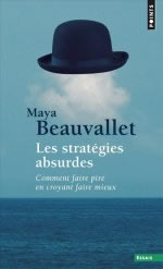 BEAUVALLET Maya  Les stratégies absurdes - Comment faire pire en croyant faire mieux  Librairie Eklectic