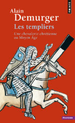 DEMURGER Alain Les Templiers. Une chevalerie chrétienne au Moyen Âge (Vie et mort de l´histroire du Temple, n.ed) Librairie Eklectic