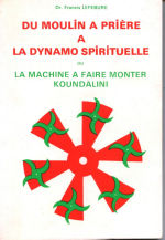 LEFEBURE Francis Phosphénisme : Du Moulin à prière à la dynamo spirituelle, ou la machine à faire monter Koundalini - Tome I Librairie Eklectic