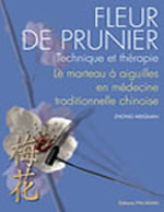 ZHONG MEIQUAN Fleur de Prunier. Technique et thérapie. Le marteau à aiguilles en médecine traditionnelle chinoise Librairie Eklectic