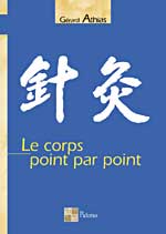 ATHIAS GÃ©rard Le Corps point par point (mÃ©decine nouvelle et tradition chinoise) Librairie Eklectic
