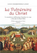 CHARBONNEAU-LASSAY Louis Le Vulnéraire du Christ. La mystérieuse emblématique des plaies du corps et du coeur de Jésus-Christ. (avec illustrations couleur) Librairie Eklectic