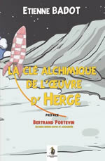 BADOT Etienne La clé alchimique de l´oeuvre d´Hergé Librairie Eklectic