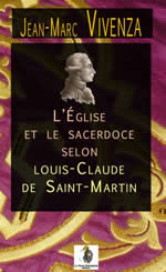 VIVENZA Jean-Marc L´Église et le sacerdoce selon Louis-Claude de Saint-Martin Librairie Eklectic