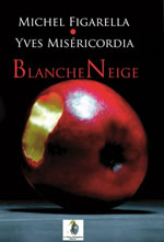 MISERICORDIA Yves & FIGARELLA Michel  Blancheneige - Essai  Librairie Eklectic