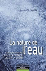 OLIVAUX Yann La Nature de l´eau. L´eau et l´homme ; l´eau et la science ; l´eau et la santé Librairie Eklectic