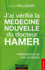 PELLIZZARI Pierre J´ai vérifié la Médecine Nouvelle du Dr Hamer. Présentation de cas cliniques Librairie Eklectic