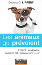 LIPPERT Gérard Dr Les animaux qui prévoient. Instinct, intelligence, troisième œil, sixième sens ? Librairie Eklectic