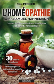 PERRIER Alain Dr L´Homéopathie selon Samuel Hahnemann. 30 années de pratique, témoignage d´un médecin homéopathe humaniste Librairie Eklectic