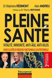 RESIMONT Stéphane (Dr) & ANDREU Alain Pleine Santé. Vitalité, immunité, anti-âge, anti-kilos. Guide illustré de médecine fonctionnelle & nutritionnelle (3eme édition, 2023) Librairie Eklectic