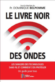 BELPOMME Dominique Pr. Le Livre Noir des Ondes. Les dangers des technologies sans fil et comment s´en protéger Librairie Eklectic