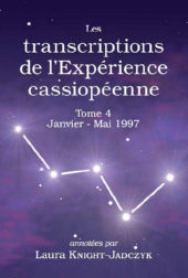 KNIGHT-JADCZYK Laura Transcriptions de l´expérience cassiopéenne. Tome 4. Janvier - mai 1997 Librairie Eklectic