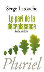 LATOUCHE Serge Le pari de la décroissance. Penser et consommer autrement ; pour une révolution culturelle Librairie Eklectic