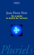 PETIT Jean-Pierre On a perdu la moitié de l´univers Librairie Eklectic