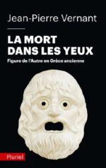 VERNANT Jean-Pierre La mort dans les yeux. Figure de l´Autre en Grèce ancienne. Librairie Eklectic