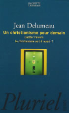 DELUMEAU Jean Christianisme pour demain (Un). Guetter l´aurore. Le christianisme va-t-il mourir ? Librairie Eklectic