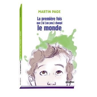 PAGE Martin La première fois que j´ai (un peu) changé le monde Librairie Eklectic