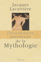 LACARRIERE Jacques Dictionnaire amoureux de la mythologie -- épuisé Librairie Eklectic