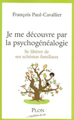 PAUL-CAVALLIER François J. Je me découvre par la psychogénéalogie. Se libérer de ses schémas familiaux Librairie Eklectic
