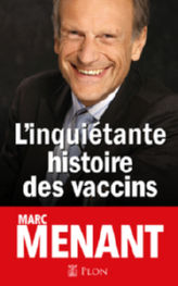 MENANT Marc L´inquiétante histoire des vaccins. Librairie Eklectic