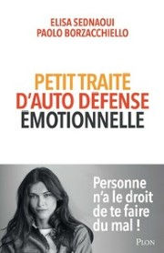 SEDNAOUI Elisa & BORZACCHIELLO Paolo Petit traité d´auto-défense émotionnelle Librairie Eklectic