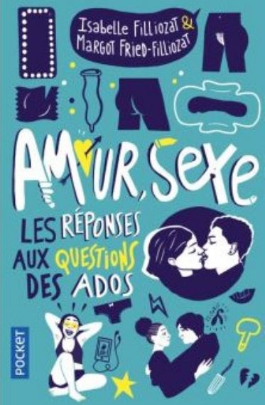 FILLIOZAT Isabelle - FRIED-FILLIOZAT Margot Amour, sexe, les réponses aux questions des ados Librairie Eklectic