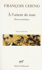 CHENG François A l´orient de tout. Oeuvres poétiques Librairie Eklectic