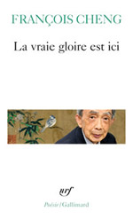 CHENG François La vraie gloire est ici Librairie Eklectic