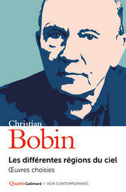 BOBIN Christian Les différentes régions du ciel. Oeuvres choisies. (avec des textes inédits) Librairie Eklectic